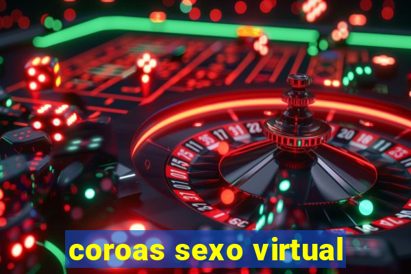 coroas sexo virtual